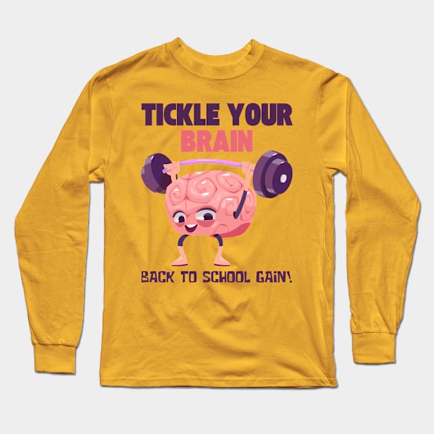 TICKLE YOUR BRAIN BACK TO SCHOOL GAIN! FUNNY BACK TO SCHOOL Long Sleeve T-Shirt by CoolFactorMerch